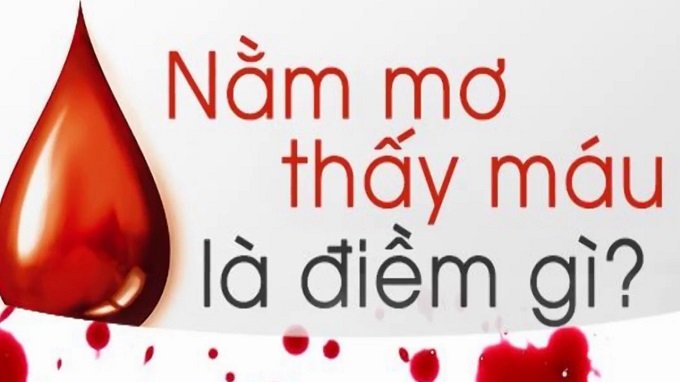 Nằm mơ thấy máu là điềm gì